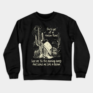 She'll Get Off On Harlan Road Love Me 'Til The Morning Comes Boot Hat Cowgirl Crewneck Sweatshirt